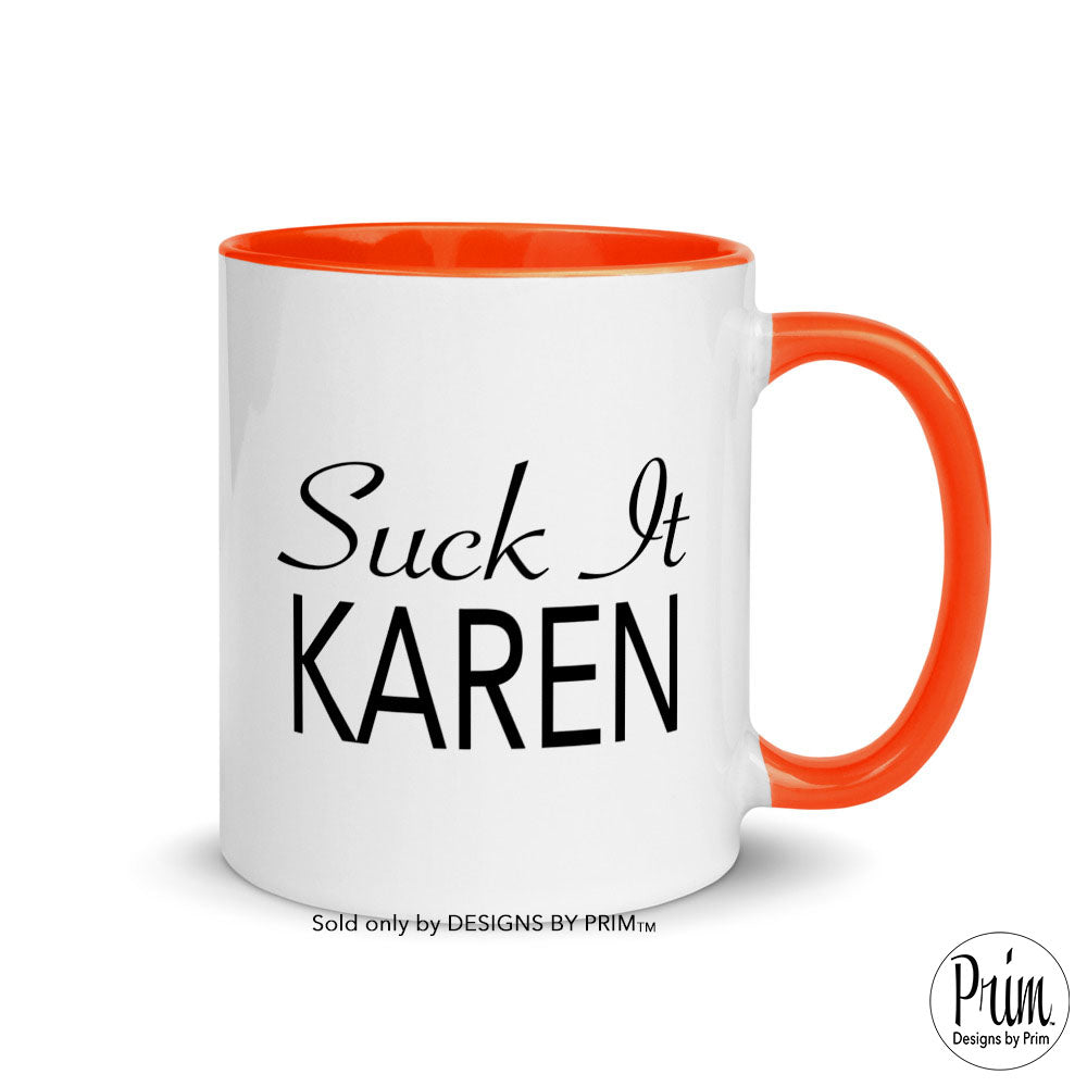 Suck It Karen Mug 11 ounces | Funny Humor Coffee Tea Mug | Sarcastic Two Toned Don't Be a Karen Strict Rule Follower Funny Cup |