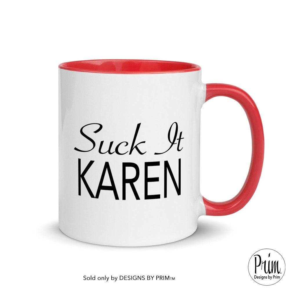 Designs by Prim Suck It Karen Mug 11 ounces | Funny Humor Coffee Tea Mug | Sarcastic Two Toned Don't Be a Karen Strict Rule Follower Funny Cup |