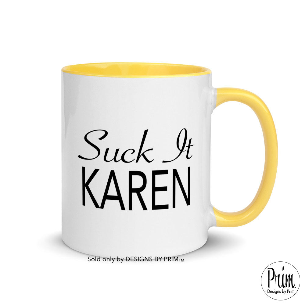 Suck It Karen Mug 11 ounces | Funny Humor Coffee Tea Mug | Sarcastic Two Toned Don't Be a Karen Strict Rule Follower Funny Cup |