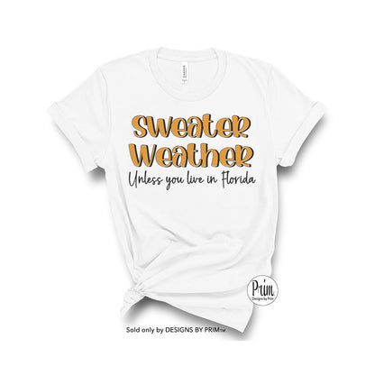Designs by Prim Copy of Sweater Weather Unless You Live in Florida SVG PNG | Pumpkin Spice Latte Season It's Fall Y'all Happy Digital Graphic Design Typography Sublimation Screen Print Cutter