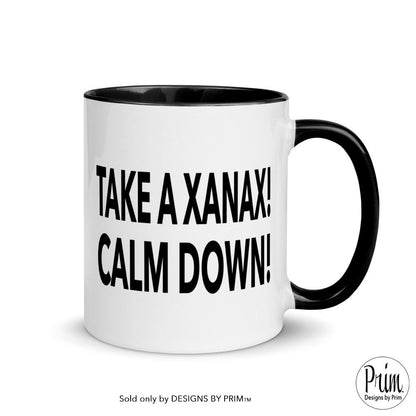 Take a Xanax Calm Down RHONY Ramona Funny Quote Mug with Color Inside | Bravo Real Housewives Franchise Humor Coffee Tea Mug
