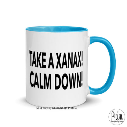 Take a Xanax Calm Down RHONY Ramona Funny Quote Mug with Color Inside | Bravo Real Housewives Franchise Humor Coffee Tea Mug