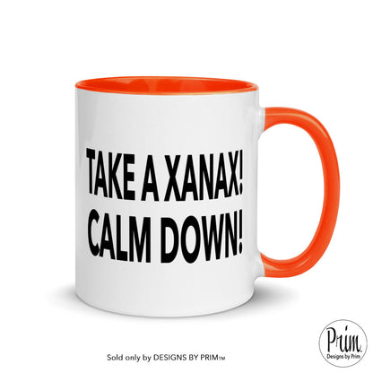 Take a Xanax Calm Down RHONY Ramona Funny Quote Mug with Color Inside | Bravo Real Housewives Franchise Humor Coffee Tea Mug