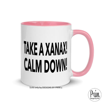 Take a Xanax Calm Down RHONY Ramona Funny Quote Mug with Color Inside | Bravo Real Housewives Franchise Humor Coffee Tea Mug