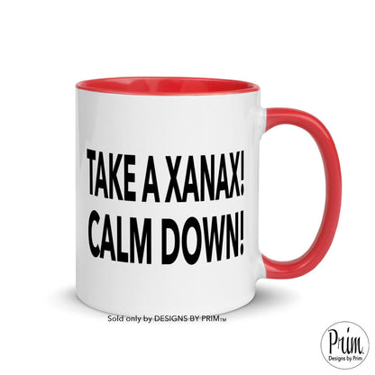 Take a Xanax Calm Down RHONY Ramona Funny Quote Mug with Color Inside | Bravo Real Housewives Franchise Humor Coffee Tea Mug
