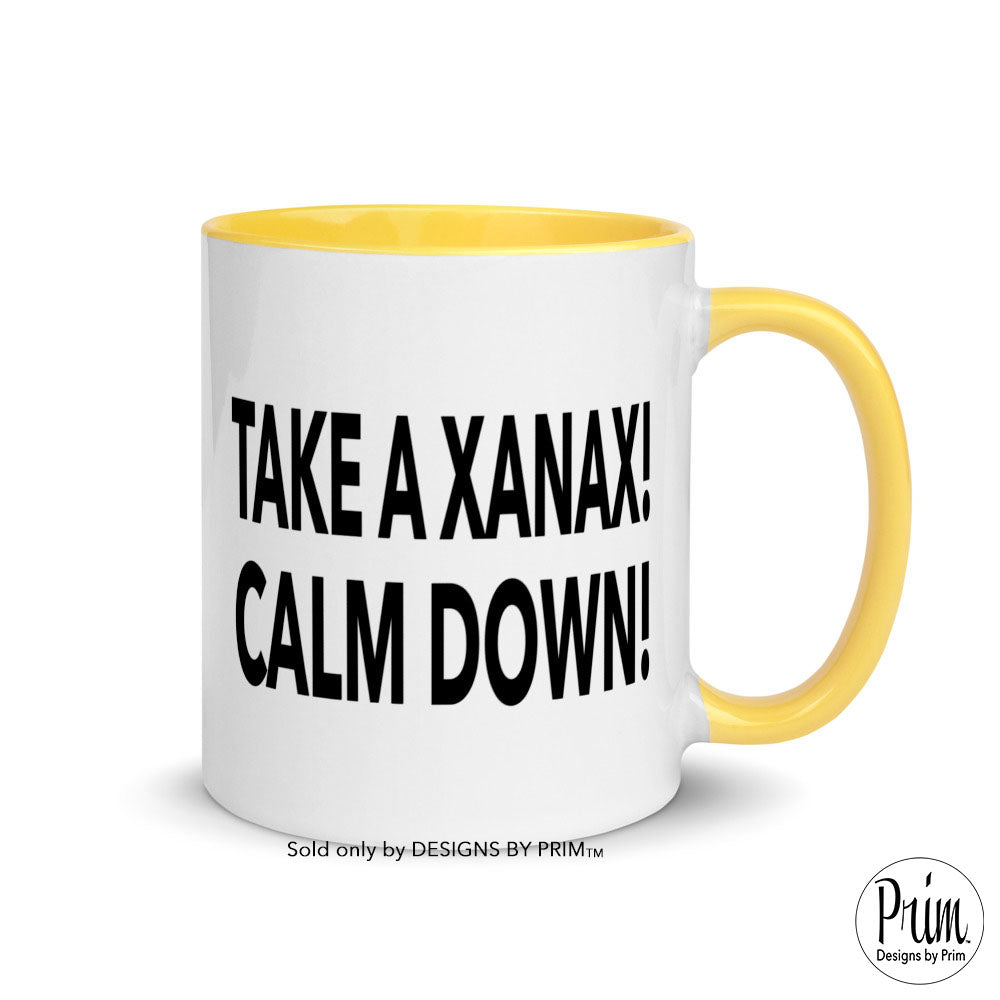 Take a Xanax Calm Down RHONY Ramona Funny Quote Mug with Color Inside | Bravo Real Housewives Franchise Humor Coffee Tea Mug