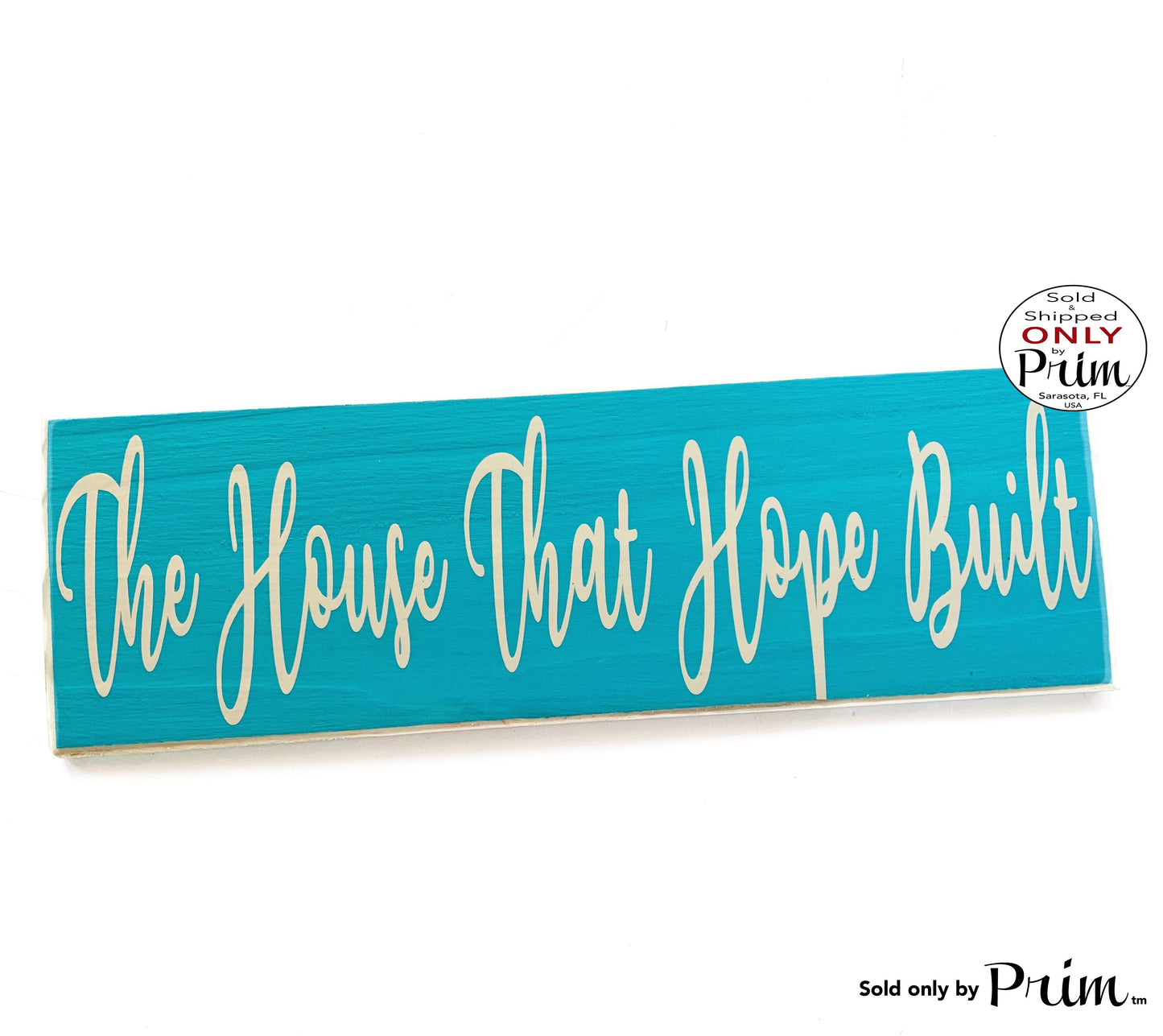 14x6 The House That Hope Built Custom Wood Sign | Blessed Happiness Courageous The Good Life This Too Shall Pass Wall Hanger Door Plaque Designs by Prim