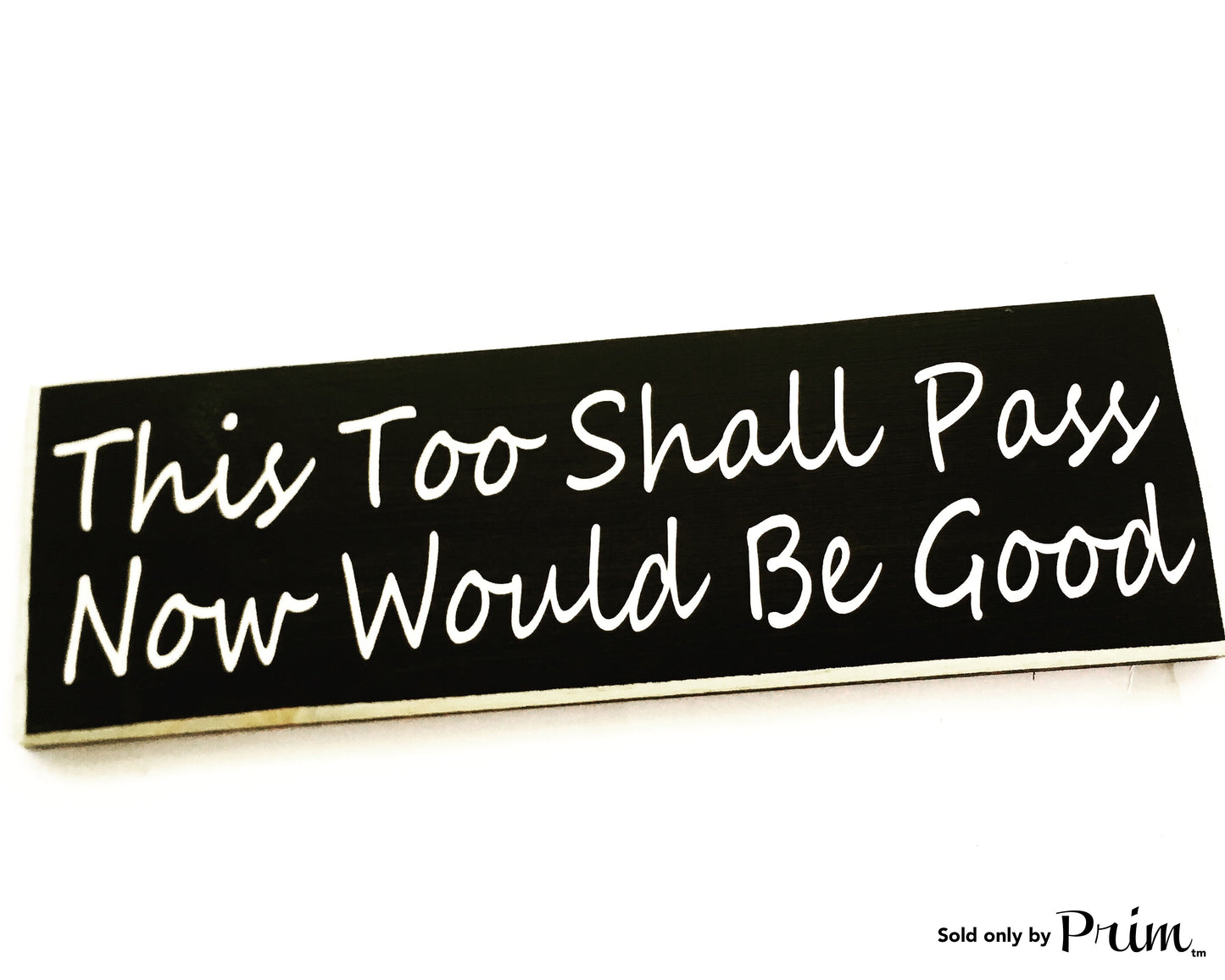 14x6 This Too Shall Pass Now Would Be Good Custom Wood Sign Motivational Positivity Happiness Success You've Got This Encouragement Plaque