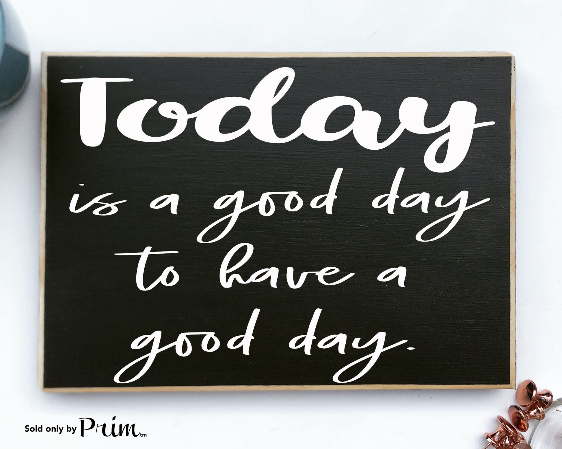 Today is a Good Day to have a Good Day Custom Wood Sign Welcome Home Sweet Home Motivational Inspirational Good Vibes Only Plaque