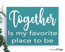 Load image into Gallery viewer, Together Is My Favorite Place To Be Custom Wood Sign Welcome Family Wedding Home Sweet Home Love Children Happiness We Live Here Plaque