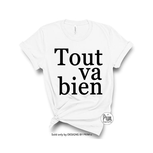 Designs by Prim Tout va bien French Everything is fine Soft Unisex T-Shirt | Popular Motivational Quotes All Good Positive Typography Graphic Tee