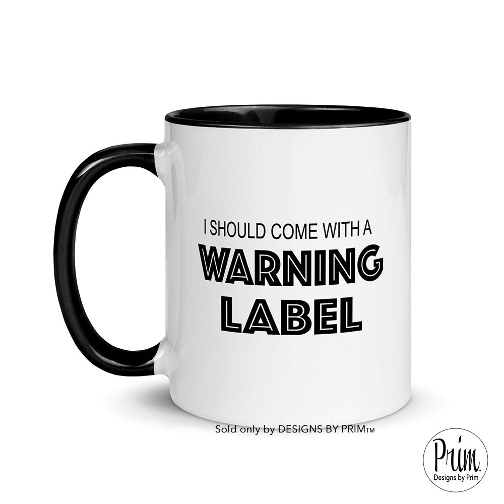 Designs by Prim I Should Come With a Warning Label 11 Ounce Ceramic Mug | Funny Quote Sarcastic Mom Life Graphic Typography Coffee Tea Cup