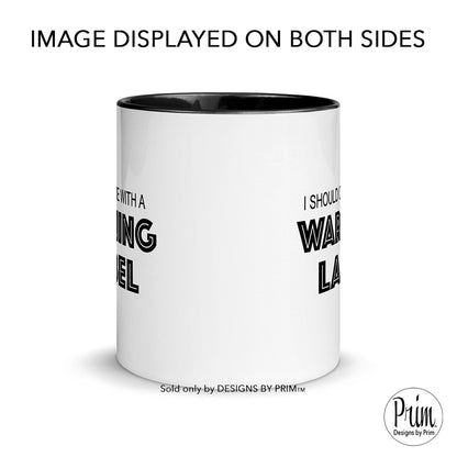 Designs by Prim I Should Come With a Warning Label 11 Ounce Ceramic Mug | Funny Quote Sarcastic Mom Life Graphic Typography Coffee Tea Cup