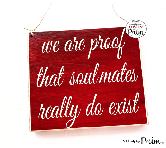 8x8 We Are Proof That Soulmates Really Do Exist Custom Wood Sign | Love Wedding Husband Wife Plaque | New Life Beginnings Wall Decor Plaque Designs by Prim