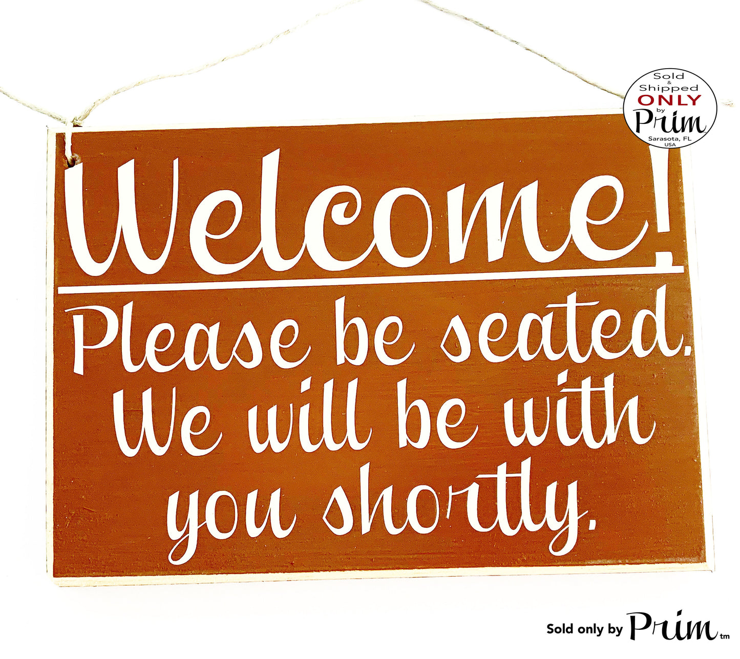 10x8 Welcome Please Be Seated We Will Be With You Shortly Custom Wood Sign | With a Client Salon Spa Office In Session Meeting Plaque Designs by Prim 