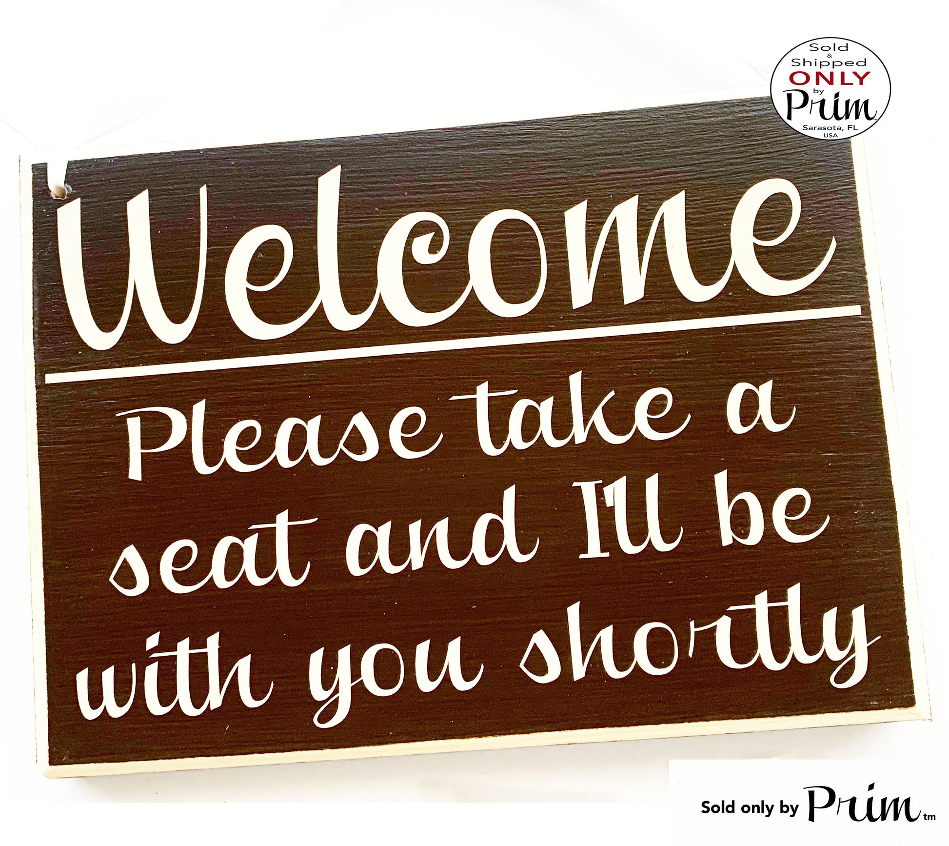 10x8 Welcome Please Take a Seat and I'll Be With You Shortly Custom Wood Sign | With a Client Busy Unavailable Office Sign In Door Plaque Designs by Prim