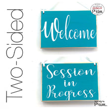 Load image into Gallery viewer, Two Sided 8x6 Welcome Session In Progress Custom Wood Sign Come On In Meeting Please Do Not Disturb Therapy Spa Salon Office Door Plaque Designs by Prim