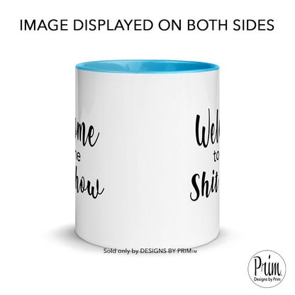 Designs by Prim Welcome to the Shit Show Everyday Coffee Tea Mug | Family Home Sweet Home Mom Life Daughter Son Cool Mom Funny Graphic Cup 