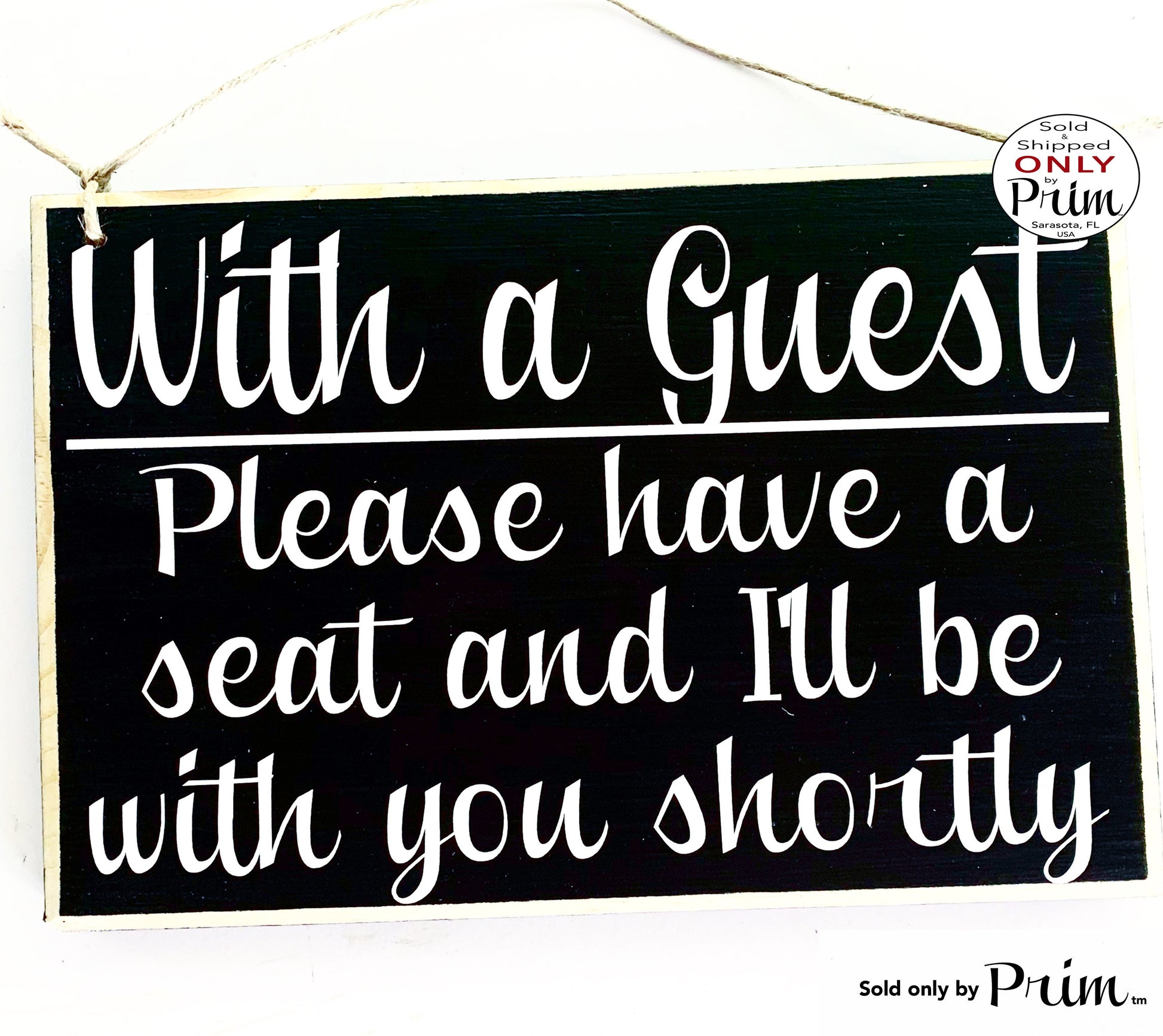 10x8 With a Guest Have a Seat and I'll Be With You Shortly Custom Wood Sign | Welcome With Client Salon Spa Office In Session Meeting Plaque Designs by Prim