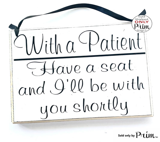 10x8 With a Patient Have a Seat and I'll Be With You Shortly Custom Wood Sign Salon Spa Office Please Have a Seat In Session Meeting Plaque Designs by Prim