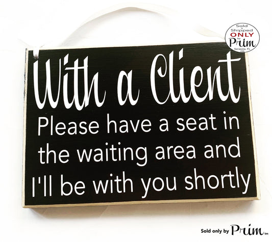 10x8 With a Client Please Have a Seat In the Waiting Area and I'll Be With You Shortly Custom Wood Sign | Welcome Office Sign In Door Plaque Designs by Prim