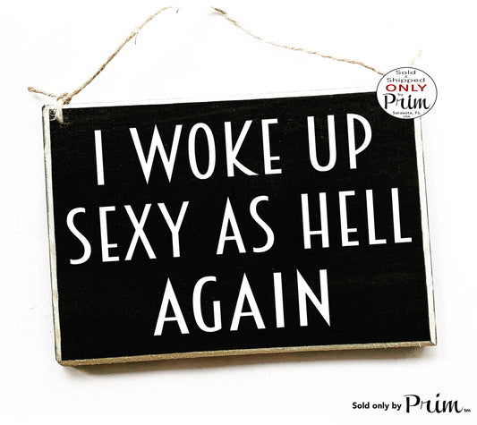 Designs by Prim 8x6 I Woke Up Sexy As Hell Again Custom Wood Sign | Sarcastic Funny Quotes Mom Married Life Funny AF Aunt LifeF Gift Ideas Wall Door Plaque