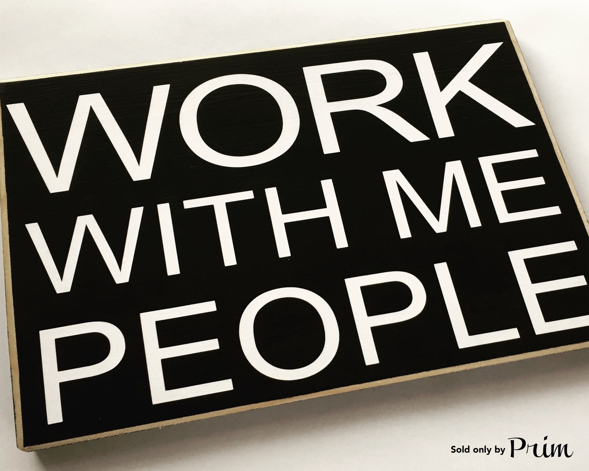 10x8 Work With Me People Wood Funny Cute Sign