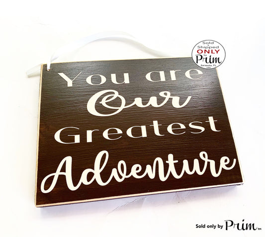 10x8 You Are Our Greatest Adventure Custom Wood Sign |  Love Child Grandchild Children Parents Motivational Inspirational Kids Wall Plaque