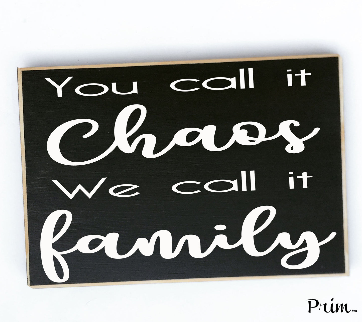 10x8 You Call It Chaos We Call It Family Custom Wood Sign Happiness Love Life Excuse the Mess Treasure Small Things Children This Is Us