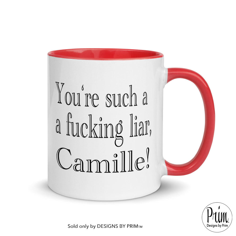 Designs by Prim You’re Such a F-ing Liar Camille 11 ounce Mug | RHOBH Kyle Bravo Real Housewives Funny Humor Coffee Tea Mug